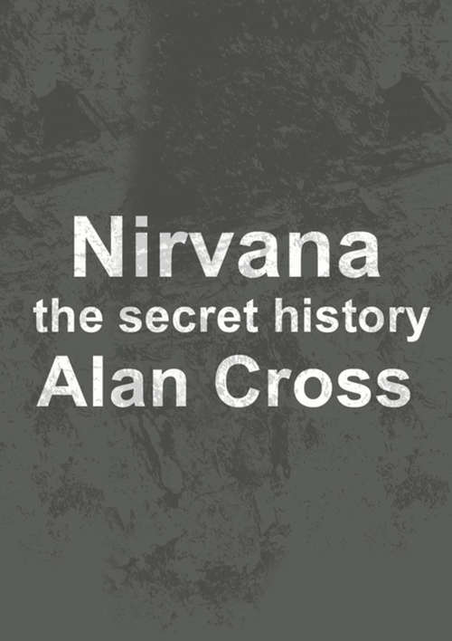 Book cover of Nirvana: The Secret History (The\secret History Of Rock Ser.)