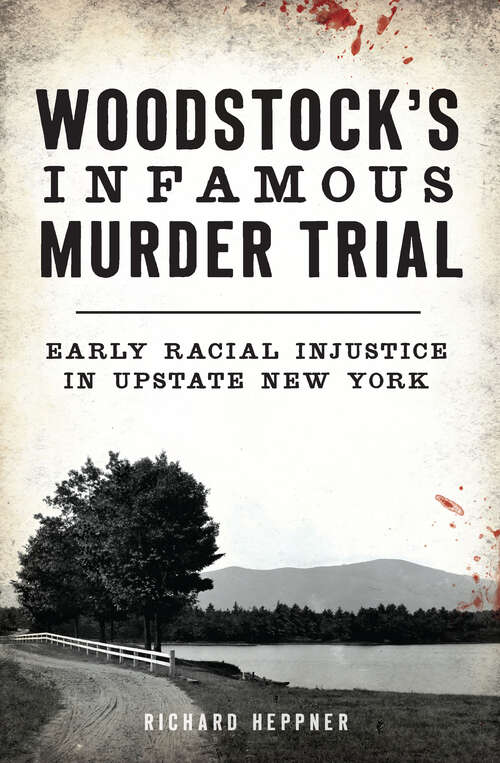 Book cover of Woodstock's Infamous Murder Trial: Early Racial Injustice in Upstate New York (True Crime)