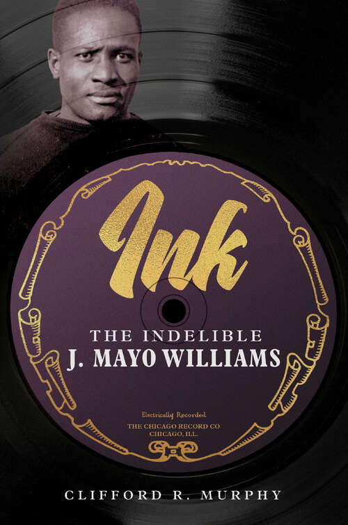 Book cover of Ink: The Indelible J. Mayo Williams (Music in American Life)