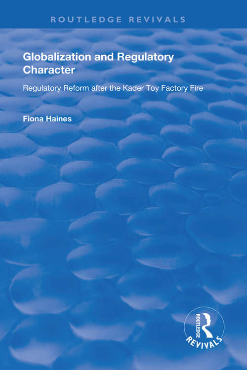 Book cover of Globalization and Regulatory Character: Regulatory Reform after the Kader Toy Factory Fire (Routledge Revivals)