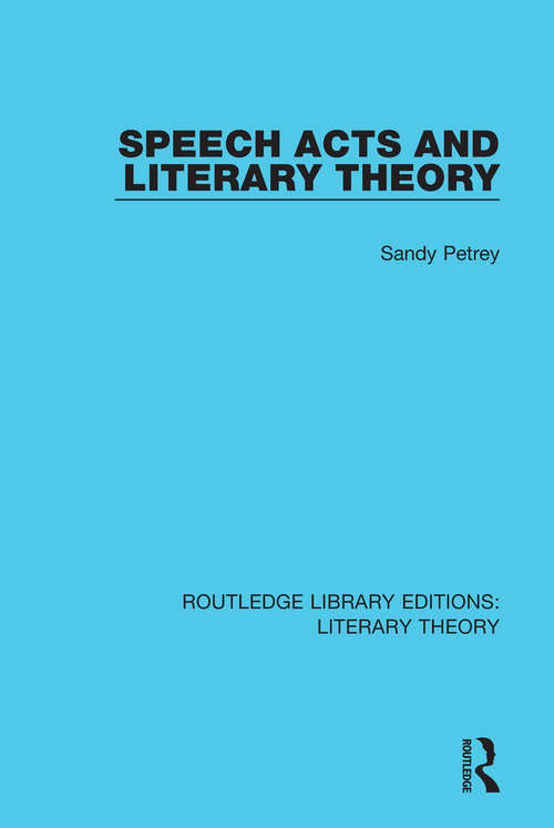 Book cover of Speech Acts and Literary Theory (Routledge Library Editions: Literary Theory #20)