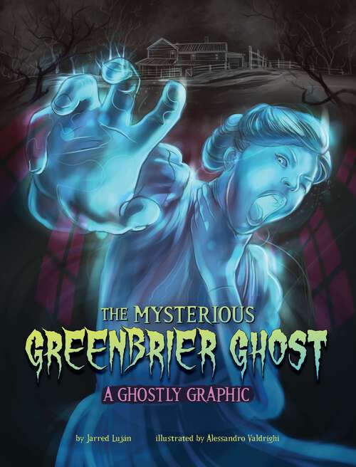 Book cover of The Mysterious Greenbrier Ghost: A Ghostly Graphic (Ghostly Graphics Ser.)