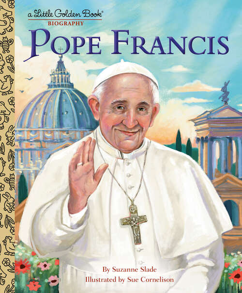 Book cover of Pope Francis: A Little Golden Book Biography (Little Golden Book)