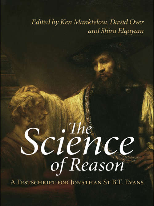 Book cover of The Science of Reason: A Festschrift for Jonathan St B.T. Evans (Psychology Press Festschrift Series)