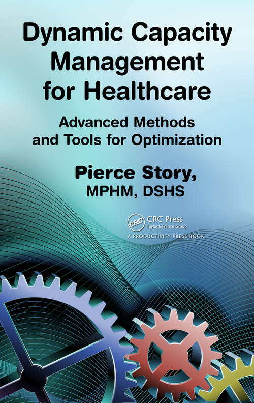 Book cover of Dynamic Capacity Management for Healthcare: Advanced Methods and Tools for Optimization