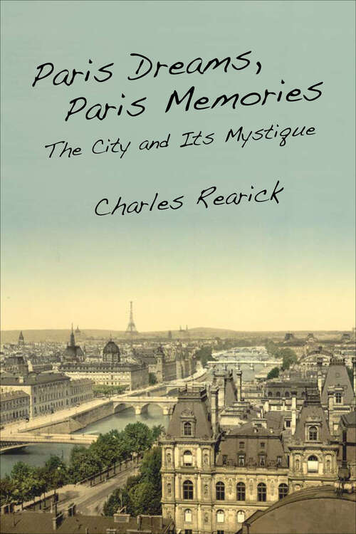 Book cover of Paris Dreams, Paris Memories: The City and Its Mystique