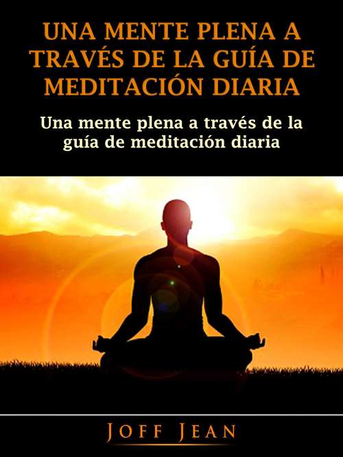 Book cover of Una Mente Plena a Través de la Guía de Meditación Diaria: Una mente plena a través de la guía de meditación diaria
