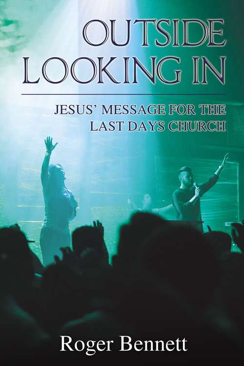 Book cover of Outside Looking In: Jesus’ Message for the Last Days Church