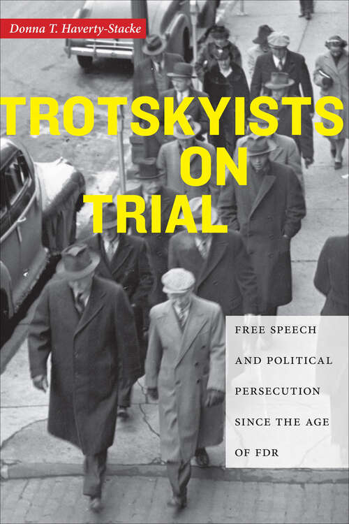 Book cover of Trotskyists on Trial: Free Speech and Political Persecution Since the Age of FDR (Culture, Labor, History #1)