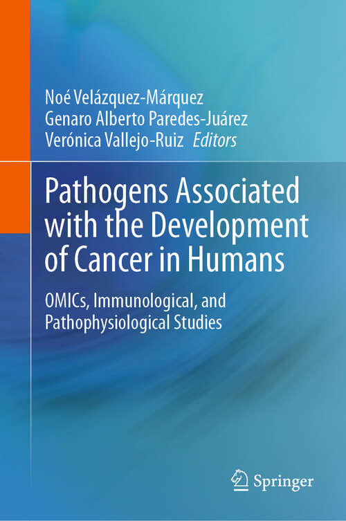 Book cover of Pathogens Associated with the Development of Cancer in Humans: OMICs, Immunological, and Pathophysiological Studies (2024)