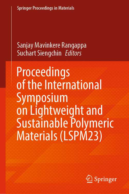 Book cover of Proceedings of the International Symposium on Lightweight and Sustainable Polymeric Materials (1st ed. 2023) (Springer Proceedings in Materials #32)
