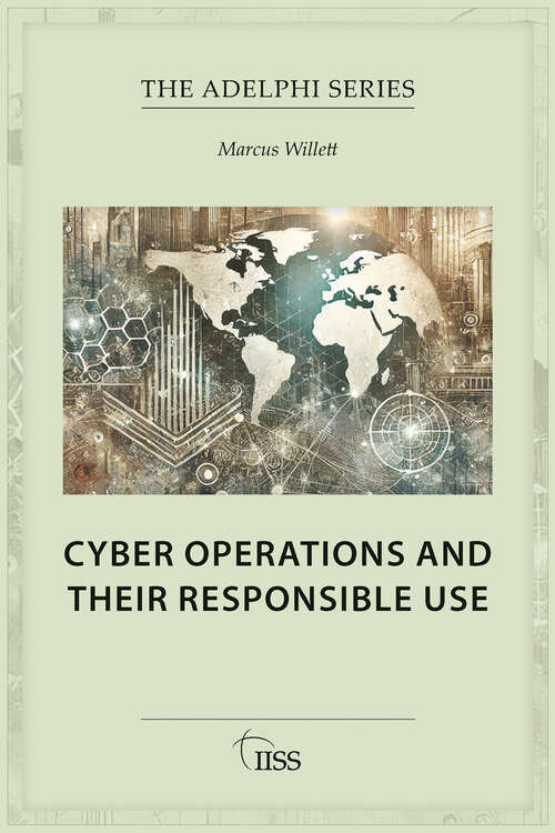 Book cover of Cyber Operations and Their Responsible Use (Adelphi series)