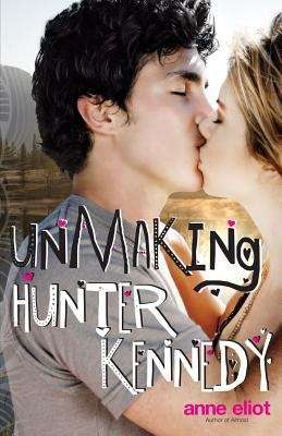 Book cover of Unmaking Hunter Kennedy: A Love Story
