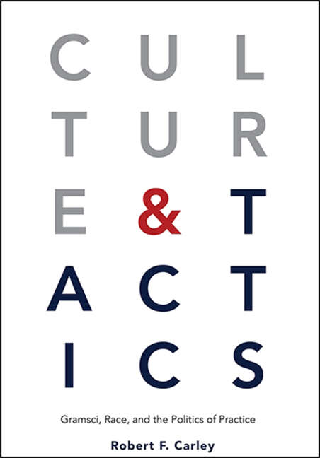 Book cover of Culture and Tactics: Gramsci, Race, and the Politics of Practice (SUNY series, Praxis: Theory in Action)