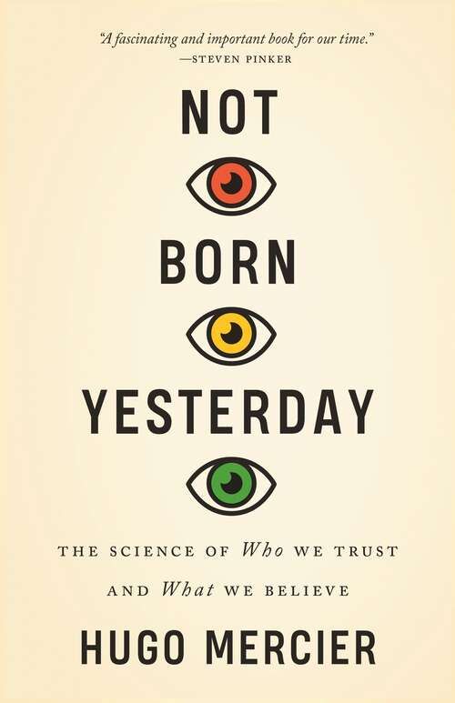 Book cover of Not Born Yesterday: The Science of Who We Trust and What We Believe