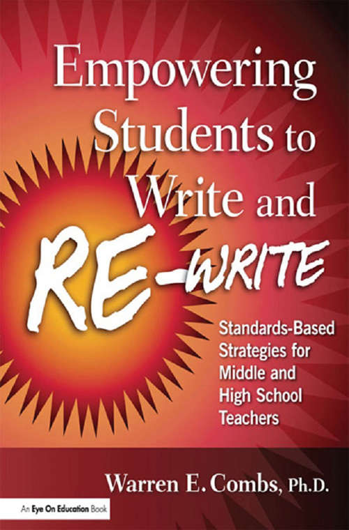 Book cover of Empowering Students to Write and Re-write: Standards-Based Strategies for Middle and High School Teachers