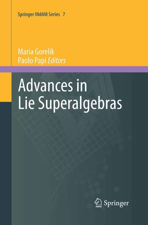 Book cover of Advances in Lie Superalgebras (Springer INdAM Series #7)