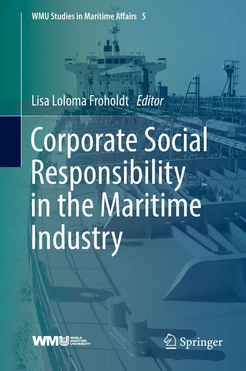 Book cover of Corporate Social Responsibility in the Maritime Industry (Wmu Studies In Maritime Affairs Ser. #5)