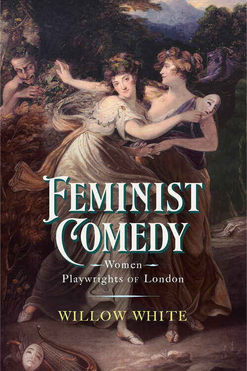 Book cover of Feminist Comedy: Women Playwrights of London (EARLY MODERN FEMINISMS)