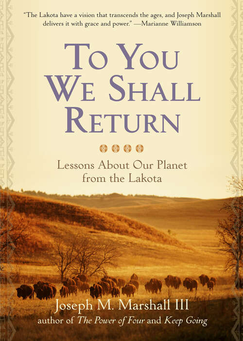 Book cover of To You We Shall Return: Lessons About Our Planet from the Lakota