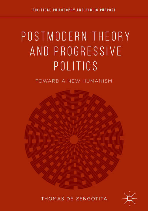 Book cover of Postmodern Theory and Progressive Politics: Toward a New Humanism (1st ed. 2019) (Political Philosophy and Public Purpose)