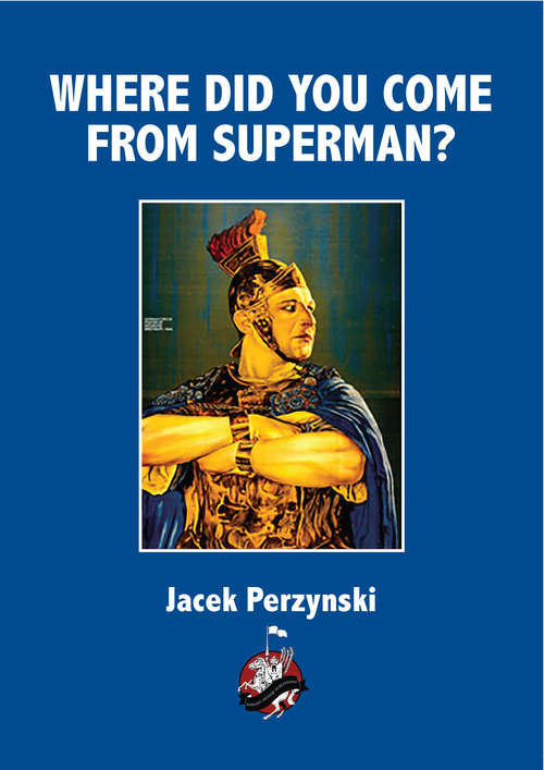 Book cover of Where Did You Come From Superman?