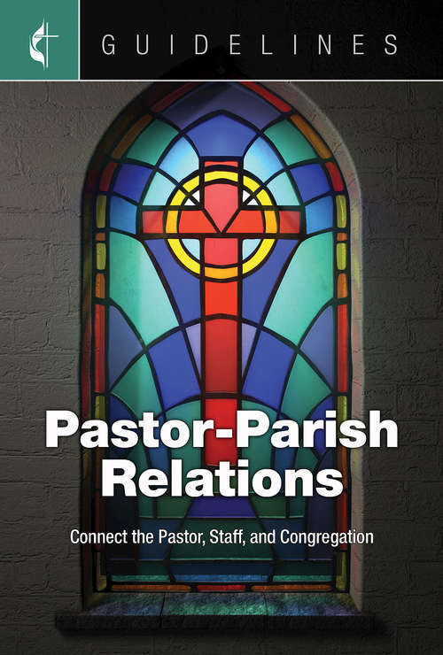 Book cover of Guidelines for Leading Your Congregation 2017-2020 Pastor-Parish Relations: Connect the Pastor, Staff, and Congregation