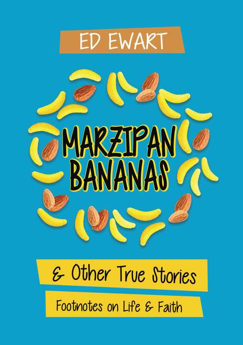 Book cover of Marzipan Bananas: And Other True Stories: Footnotes on Life and Faith