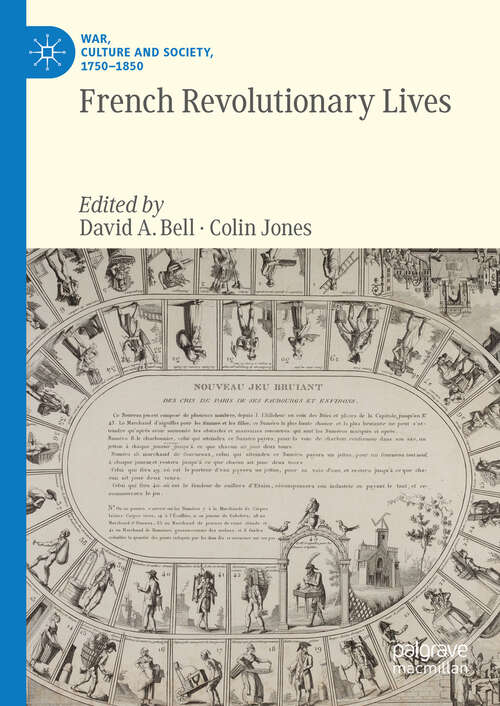 Book cover of French Revolutionary Lives (2024) (War, Culture and Society, 1750–1850)