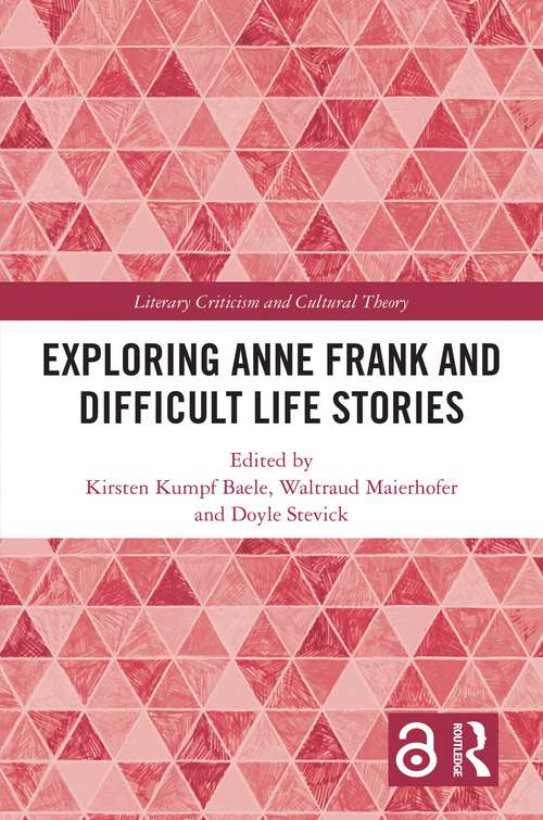 Book cover of Exploring Anne Frank and Difficult Life Stories (Literary Criticism and Cultural Theory)