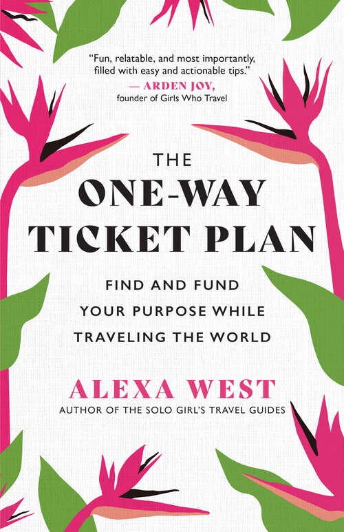 Book cover of The One-Way Ticket Plan: Find and Fund Your Purpose While Traveling the World