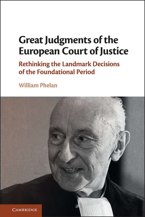 Book cover of Great Judgments of the European Court of Justice: Rethinking the Landmark Decisions of the Foundational Period
