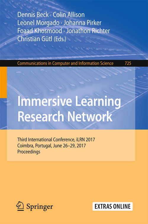 Book cover of Immersive Learning Research Network: Third International Conference, iLRN 2017, Coimbra, Portugal, June 26–29, 2017. Proceedings (1st ed. 2017) (Communications in Computer and Information Science #725)