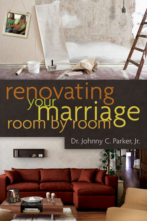 Book cover of Renovating Your Marriage Room by Room (New Edition)