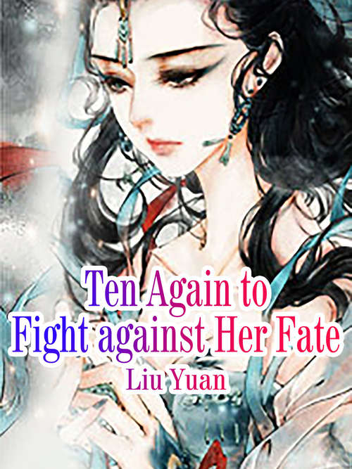 Book cover of Ten Again to Fight against Her Fate: Volume 3 (Volume 3 #3)