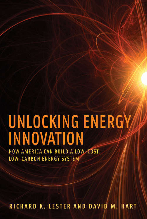 Book cover of Unlocking Energy Innovation: How America Can Build a Low-Cost, Low-Carbon Energy System