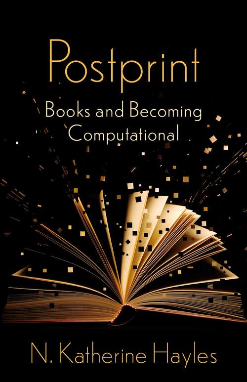 Book cover of Postprint: Books and Becoming Computational (The Wellek Library Lectures #109)
