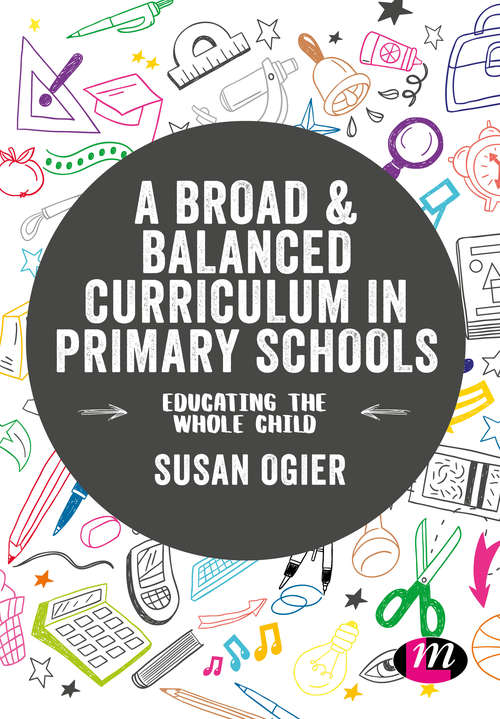 Book cover of A Broad and Balanced Curriculum in Primary Schools: Educating the whole child (Exploring the Primary Curriculum)