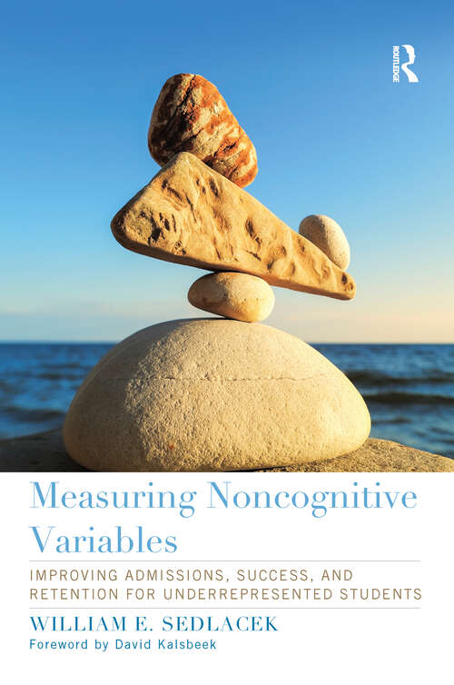 Book cover of Measuring Noncognitive Variables: Improving Admissions, Success and Retention for Underrepresented Students