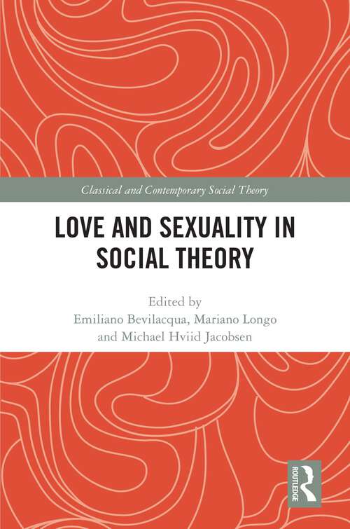 Book cover of Love and Sexuality in Social Theory (Classical and Contemporary Social Theory)