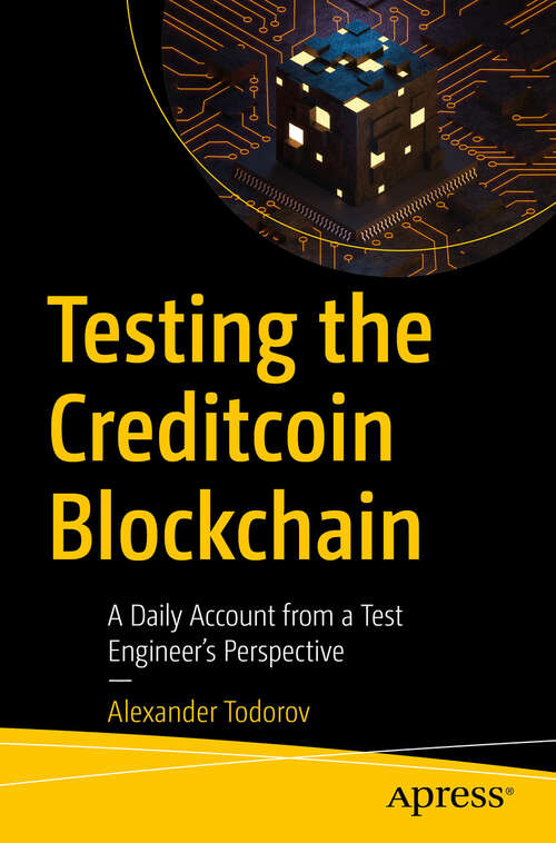 Book cover of Testing the Creditcoin Blockchain: A Daily Account from a Test Engineer's Perspective (First Edition)