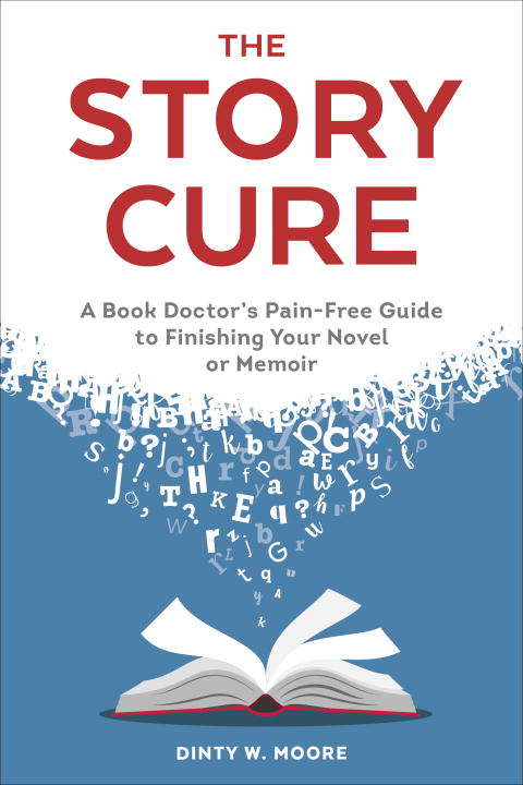 Book cover of The Story Cure: A Book Doctor's Pain-Free Guide to Finishing Your Novel or Memoir