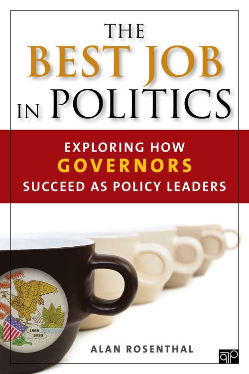 Book cover of The Best Job in Politics: Exploring How Governors Succeed as Policy Leaders