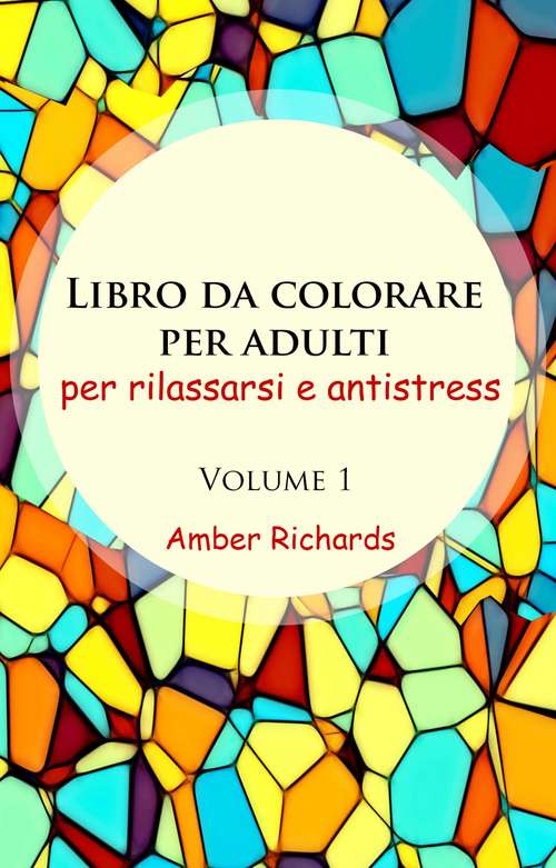 Book cover of Libro da colorare per adulti, per rilassarsi e antistress - volume 1