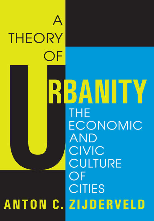 Book cover of A Theory of Urbanity: The Economic and Civic Culture of Cities