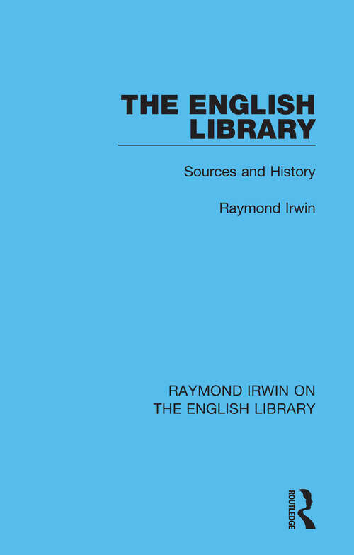 Book cover of The English Library: Sources and History (Raymond Irwin on the English Library #2)