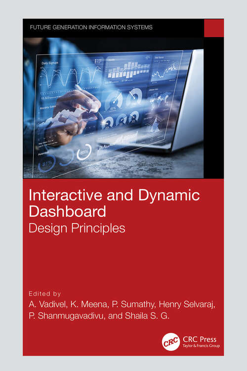 Book cover of Interactive and Dynamic Dashboard: Design Principles (Future Generation Information Systems)