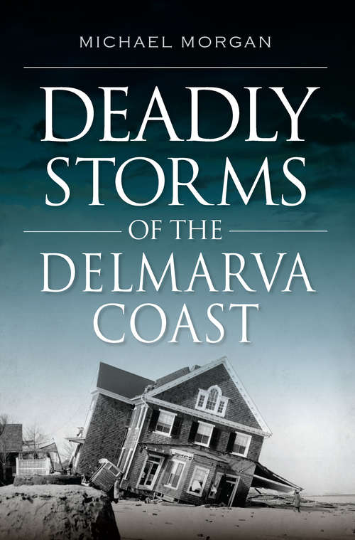 Book cover of Deadly Storms of the Delmarva Coast (Disaster)