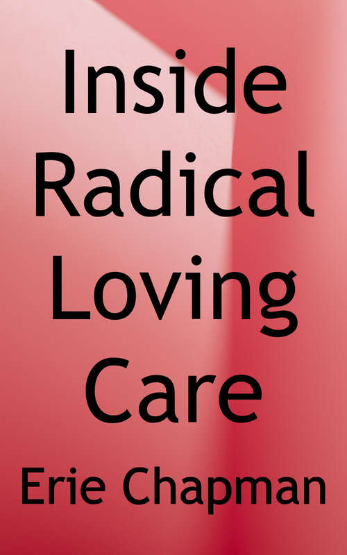 Book cover of Inside Radical Loving Care