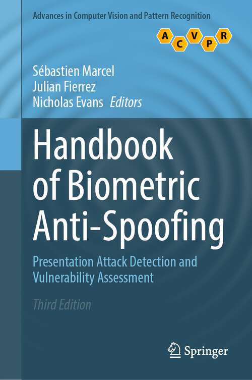 Book cover of Handbook of Biometric Anti-Spoofing: Presentation Attack Detection and Vulnerability Assessment (3rd ed. 2023) (Advances in Computer Vision and Pattern Recognition)